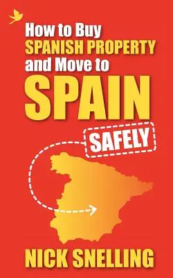Cum să cumpărați o proprietate spaniolă și să vă mutați în Spania ... în siguranță - How to Buy Spanish Property and Move to Spain ... Safely