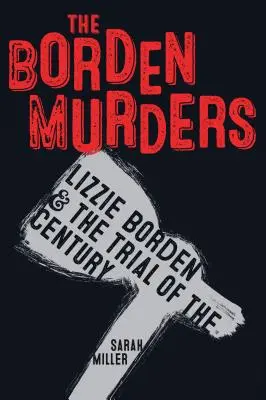 Crimele Borden: Lizzie Borden și procesul secolului - The Borden Murders: Lizzie Borden and the Trial of the Century
