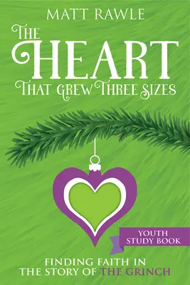 Cartea de studiu pentru tineret The Heart That Grew Three Sizes: Găsirea credinței în povestea lui Grinch - The Heart That Grew Three Sizes Youth Study Book: Finding Faith in the Story of the Grinch