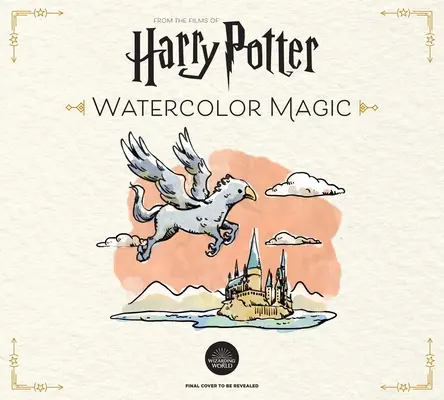 Magia acuarelei Harry Potter: 32 de proiecte încântătoare pas cu pas (Artizanat Harry Potter, cadouri pentru fanii Harry Potter) - Harry Potter Watercolor Magic: 32 Step-By-Step Enchanting Projects (Harry Potter Crafts, Gifts for Harry Potter Fans)