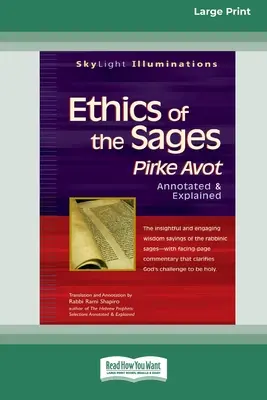 Ethics of the Sages: Pirke Avot adnotat și explicat [Ediție standard cu caractere mari de 16 părți] - Ethics of the Sages: Pirke Avot Annotated & Explained [Standard Large Print 16 Pt Edition]