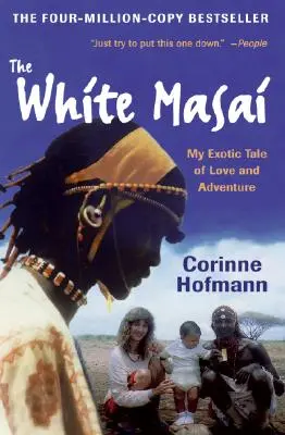 The White Masai: Povestea mea exotică de dragoste și aventură - The White Masai: My Exotic Tale of Love and Adventure