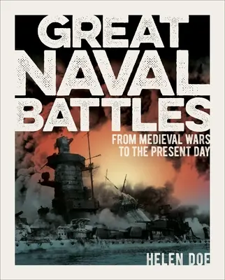 Marile bătălii navale: De la războaiele medievale până în zilele noastre - Great Naval Battles: From Medieval Wars to the Present Day