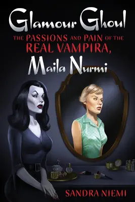 Glamour Ghoul: Pasiunile și durerea adevăratei Vampira, Maila Nurmi - Glamour Ghoul: The Passions and Pain of the Real Vampira, Maila Nurmi