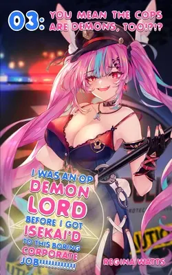 Am fost un Lord Demon OP înainte de a fi Isekai'd la acest loc de muncă corporativă plictisitor!: Episodul 3: Vrei să spui că și polițiștii sunt demoni!?!? - I Was An OP Demon Lord Before I Got Isekai'd To This Boring Corporate Job!: Episode 3: You Mean The Cops Are Demons, Too!?!?