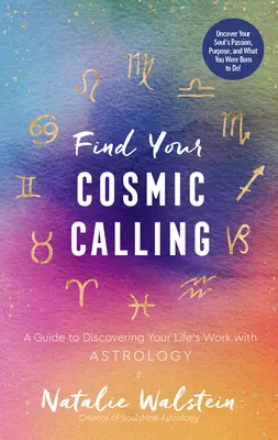 Găsește-ți chemarea cosmică: Un ghid pentru descoperirea lucrării vieții tale cu ajutorul astrologiei - Find Your Cosmic Calling: A Guide to Discovering Your Life's Work with Astrology