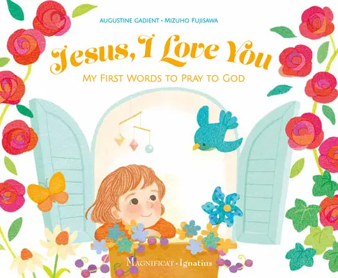Iisuse, te iubesc: Primele mele cuvinte de rugăciune către Dumnezeu - Jesus, I Love You: My First Words to Pray to God