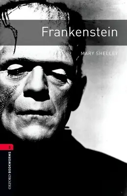 Biblioteca Oxford Bookworms: Frankenstein: Nivelul 3: Vocabular de 1000 de cuvinte - Oxford Bookworms Library: Frankenstein: Level 3: 1000-Word Vocabulary