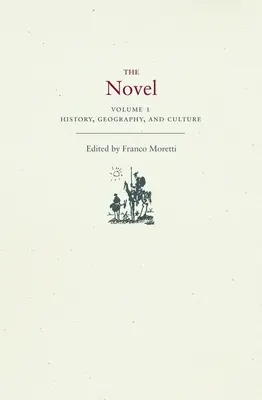 Romanul, volumul 1: Istorie, geografie și cultură - The Novel, Volume 1: History, Geography, and Culture