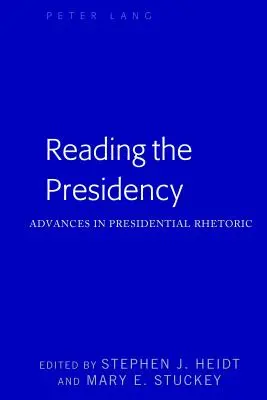 Lectura președinției; Avansuri în retorica prezidențială - Reading the Presidency; Advances in Presidential Rhetoric