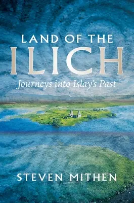 Țara lui Ilich: Călătorie în trecutul Islay - Land of the Ilich: Journey's Into Islay's Past