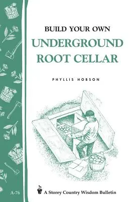 Construiește-ți propria pivniță subterană pentru rădăcini - Build Your Own Underground Root Cellar