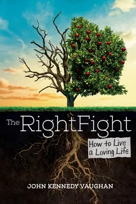 Lupta corectă: Cum să trăim o viață plină de iubire - The Right Fight: How to Live a Loving Life