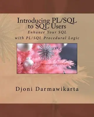 Introducing PL/SQL to SQL Users: Îmbunătățirea SQL cu ajutorul logicii procedurale PL/SQL - Introducing PL/SQL to SQL Users: Enhance Your SQL with PL/SQL Procedural Logic