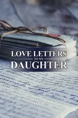 Scrisori de dragoste către fiica mea - Love Letters to My Daughter