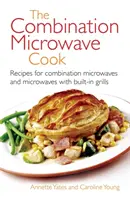 Gătitul la cuptorul cu microunde combinat - rețete pentru cuptoarele cu microunde combinate și cuptoarele cu microunde cu grătar încorporat - Combination Microwave Cook - Recipes for Combination Microwaves and Microwaves with Built-in Grills