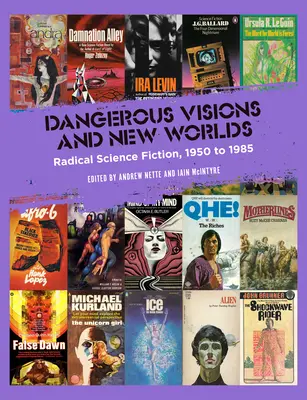 Viziuni periculoase și lumi noi: science-fiction radical, 1950-1985 - Dangerous Visions and New Worlds: Radical Science Fiction, 1950-1985