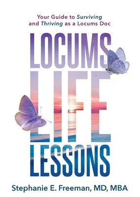Locums Life Lessons: Ghidul tău pentru a supraviețui și a prospera ca medic suplinitor - Locums Life Lessons: Your Guide to Surviving and Thriving as a Locums Doc