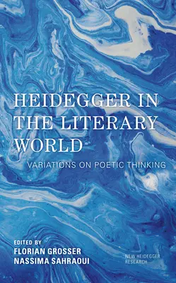 Heidegger în lumea literară: Variations on Poetic Thinking - Heidegger in the Literary World: Variations on Poetic Thinking