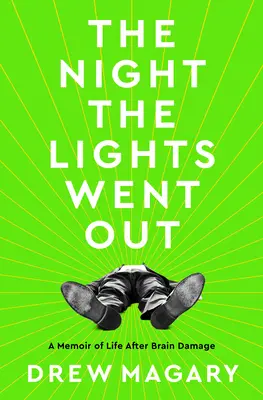 The Night the Lights Went Out (Noaptea în care luminile s-au stins): A Memoir of Life After Brain Damage (Memoriile vieții după leziuni cerebrale) - The Night the Lights Went Out: A Memoir of Life After Brain Damage