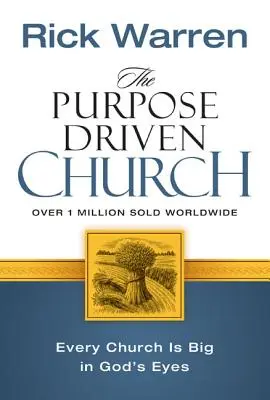 Biserica condusă de un scop: Creștere fără a-ți compromite mesajul și misiunea - The Purpose Driven Church: Growth Without Compromising Your Message & Mission