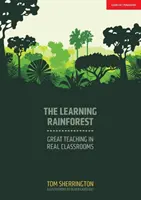 Learning Rainforest - Predare excelentă în săli de clasă reale - Learning Rainforest - Great Teaching in Real Classrooms
