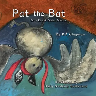 Pat the Bat: Cartea nr. 1 din seria Early Reader - Pat the Bat: Early Reader Series Book #1
