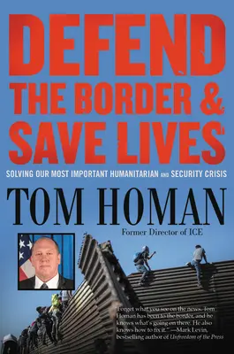 Apărați frontiera și salvați vieți: Rezolvarea celei mai importante crize umanitare și de securitate - Defend the Border and Save Lives: Solving Our Most Important Humanitarian and Security Crisis