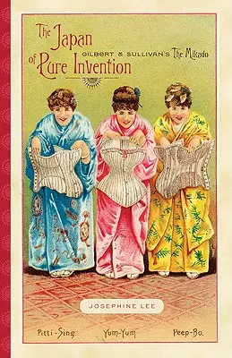 Japonia invenției pure: The Mikado de Gilbert și Sullivan - The Japan of Pure Invention: Gilbert and Sullivan's The Mikado