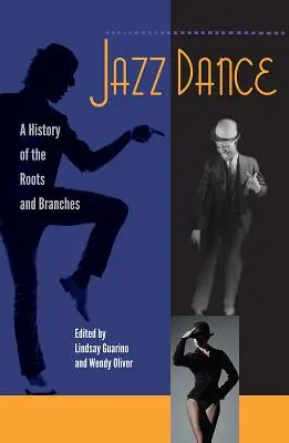 Jazz Dance: O istorie a rădăcinilor și ramurilor - Jazz Dance: A History of the Roots and Branches