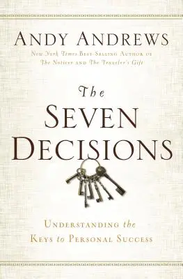 Cele șapte decizii: Înțelegerea cheilor succesului personal - The Seven Decisions: Understanding the Keys to Personal Success