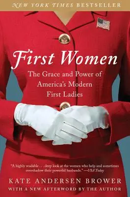 Primele femei: Grația și puterea primelor doamne moderne ale Americii: The Grace and Power of America's Modern First Ladies - First Women: The Grace and Power of America's Modern First Ladies