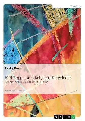 Karl Popper și cunoașterea religioasă: Aplicarea raționalismului critic la teologie - Karl Popper and Religious Knowledge: Applying Critical Rationalism to Theology