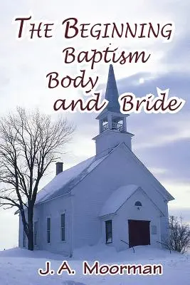 Biserica, Începutul, Botezul, Trupul și Mireasa - The Church, Beginning, Baptism, Body, and Bride
