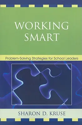 Working Smart: Strategii de rezolvare a problemelor pentru liderii școlari - Working Smart: Problem-Solving Strategies for School Leaders