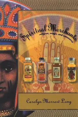 Negustori spirituali: Religie, magie și comerț - Spiritual Merchants: Religion Magic & Commerce