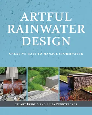 Artful Rainwater Design: Modalități creative de gestionare a apelor pluviale - Artful Rainwater Design: Creative Ways to Manage Stormwater