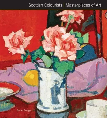 Culoriștii scoțieni Capodopere de artă - Scottish Colourists Masterpieces of Art