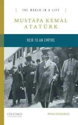 Mustafa Kemal Atatrk: Moștenitorul unui imperiu - Mustafa Kemal Atatrk: Heir to an Empire