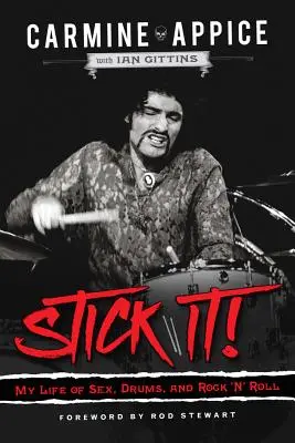 Stick It! My Life of Sex, Drums, and Rock 'n' Roll - Stick It!: My Life of Sex, Drums, and Rock 'n' Roll
