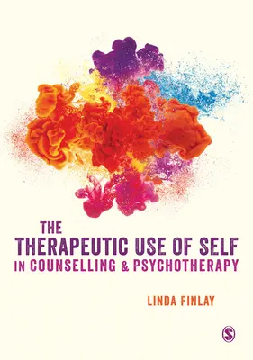 The Therapeutic Use of Self in Counselling and Psychotherapy (Utilizarea terapeutică a sinelui în consiliere și psihoterapie) - The Therapeutic Use of Self in Counselling and Psychotherapy