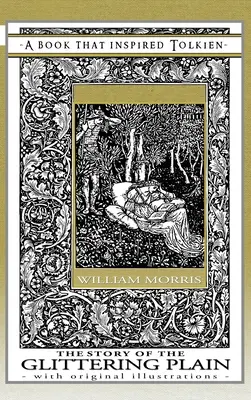 The Story of the Glittering Plain - O carte care l-a inspirat pe Tolkien: Cu ilustrații originale - The Story of the Glittering Plain - A Book That Inspired Tolkien: With Original Illustrations