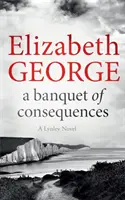 Banchet de consecințe - Un roman al inspectorului Lynley: 19 - Banquet of Consequences - An Inspector Lynley Novel: 19
