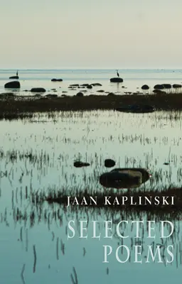 Jaan Kaplinski: Poezii alese - Jaan Kaplinski: Selected Poems