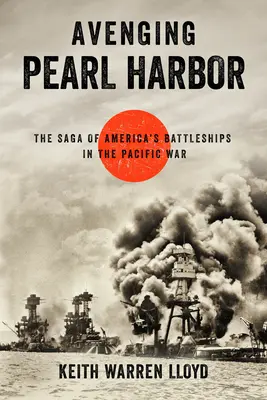 Răzbunarea de la Pearl Harbor: Saga cuirasatelor americane în războiul din Pacific (The Saga of America's Battleships in the Pacific War) - Avenging Pearl Harbor: The Saga of America's Battleships in the Pacific War