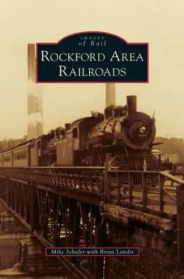 Căile ferate din zona Rockford - Rockford Area Railroads