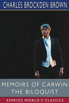 Memoriile lui Carwin Biloquistul (Esprios Classics) - Memoirs of Carwin the Biloquist (Esprios Classics)
