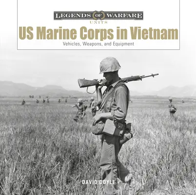 US Marine Corps în Vietnam: Vehicule, arme și echipamente - US Marine Corps in Vietnam: Vehicles, Weapons, and Equipment