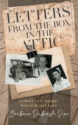 Letters from the Box in the Attic (Scrisori din cutia din pod): O poveste de curaj, supraviețuire și iubire - Letters from the Box in the Attic: A Story of Courage, Survival and Love