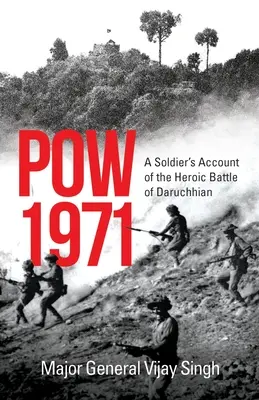 POW 1971 relatarea unui soldat despre bătălia eroică de la Daruchhian - POW 1971 a Soldier's Account of the Heroic Battle of Daruchhian